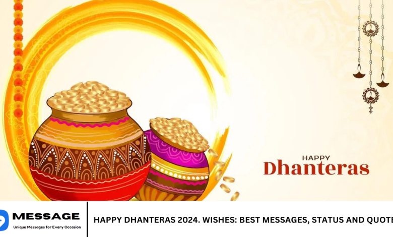 Happy Dhanteras 2024. Wishes: Best Messages, Status and Quotes