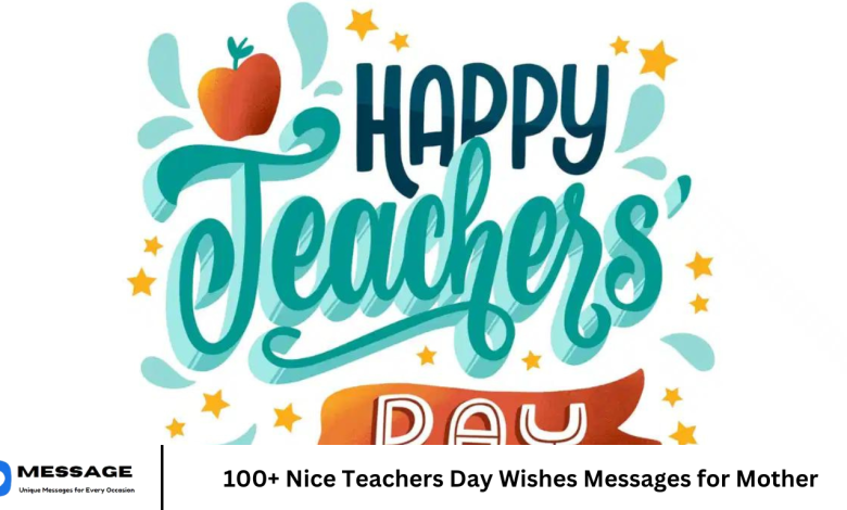 100+ Nice Teachers Day Wishes Messages for Mother