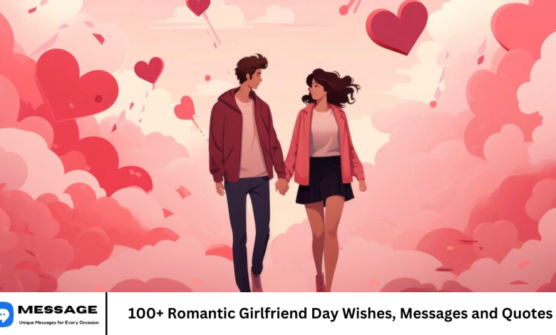 100+ Romantic Girlfriend Day Wishes, Messages and Quotes