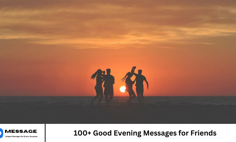 100+ Good Evening Messages for Friends