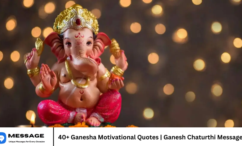 40+ Ganesha Motivational Quotes | Ganesh Chaturthi Messages