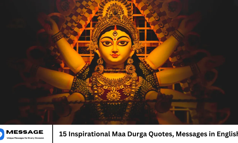 15 Inspirational Maa Durga Quotes, Messages in English