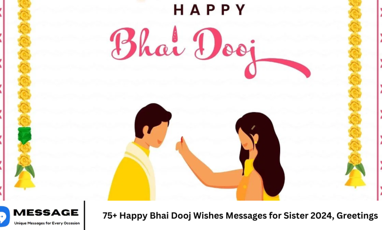 75+ Happy Bhai Dooj Wishes Messages for Sister 2024, Greetings