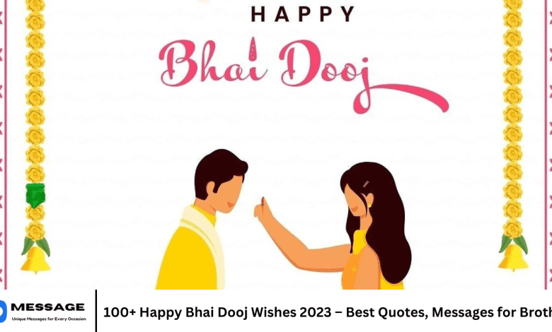 100+ Happy Bhai Dooj Wishes 2023 – Best Quotes, Messages for Brother
