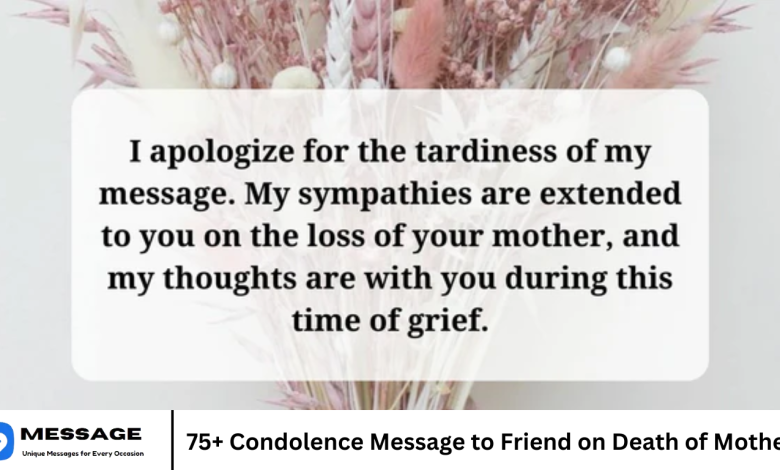 75+ Condolence Message to Friend on Death of Mother