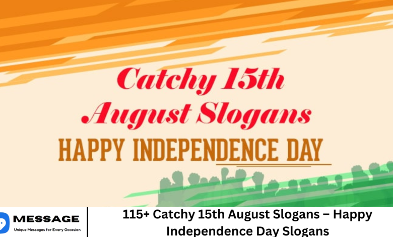 115+ Catchy 15th August Slogans – Happy Independence Day Slogans