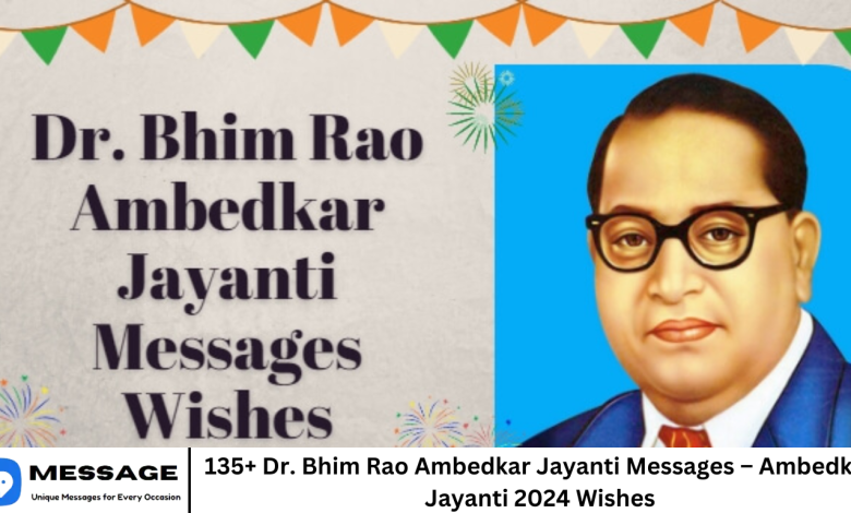 135+ Dr. Bhim Rao Ambedkar Jayanti Messages – Ambedkar Jayanti 2024 Wishes