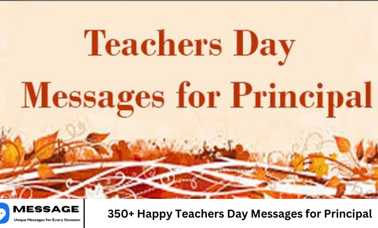 350+ Happy Teachers Day Messages for Principal