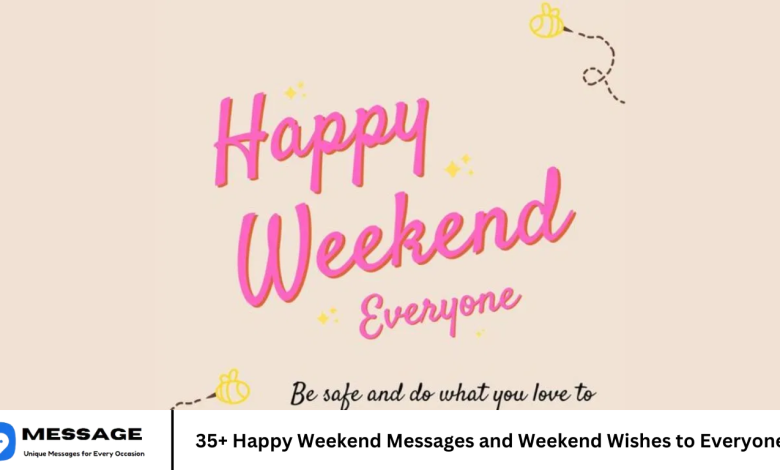 35+ Happy Weekend Messages and Weekend Wishes to Everyone