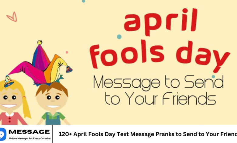 120+ April Fools Day Text Message Pranks to Send to Your Friends