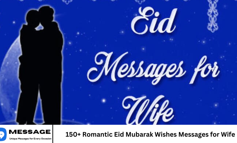 150+ Romantic Eid Mubarak Wishes Messages for Wife
