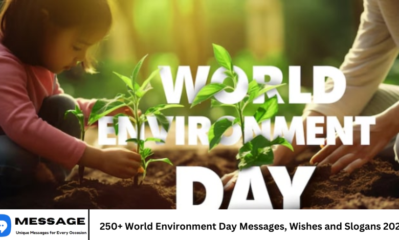 250+ World Environment Day Messages, Wishes and Slogans 2024