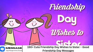 150+ Cute Friendship Day Wishes to Sister – Good Friendship Day Messages