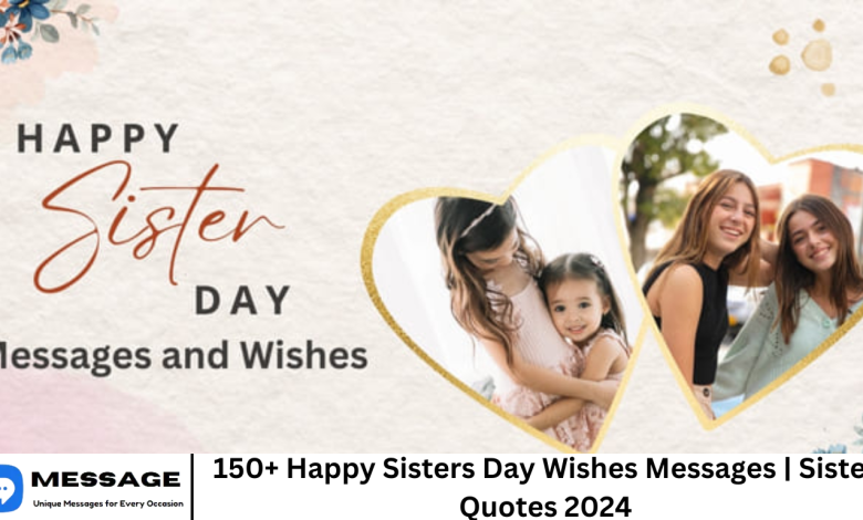 150+ Happy Sisters Day Wishes Messages | Sister Quotes 2024