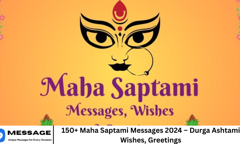150+ Maha Saptami Messages 2024 – Durga Ashtami Wishes, Greetings