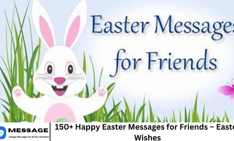 150+ Happy Easter Messages for Friends – Easter Wishes