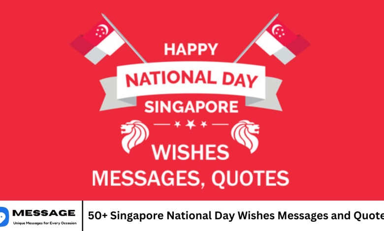 50+ Singapore National Day Wishes Messages and Quotes