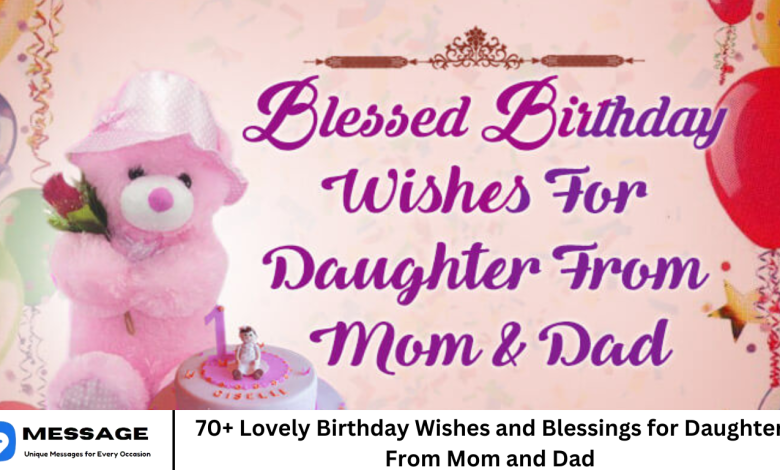 70+ Lovely Birthday Wishes and Blessings for Daughter From Mom and Dad