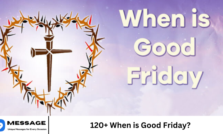 120+ When is Good Friday?