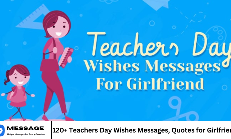120+ Teachers Day Wishes Messages, Quotes for Girlfriend