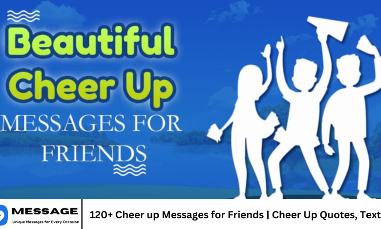 120+ Cheer up Messages for Friends | Cheer Up Quotes, Texts